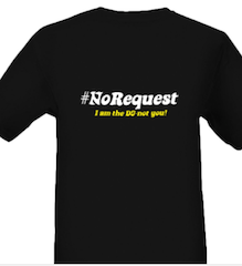 No Request T-shirts for DJs